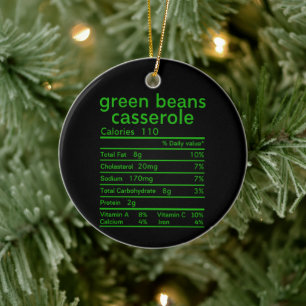 Green beans casserole nutrition facts funny ceramic ornament