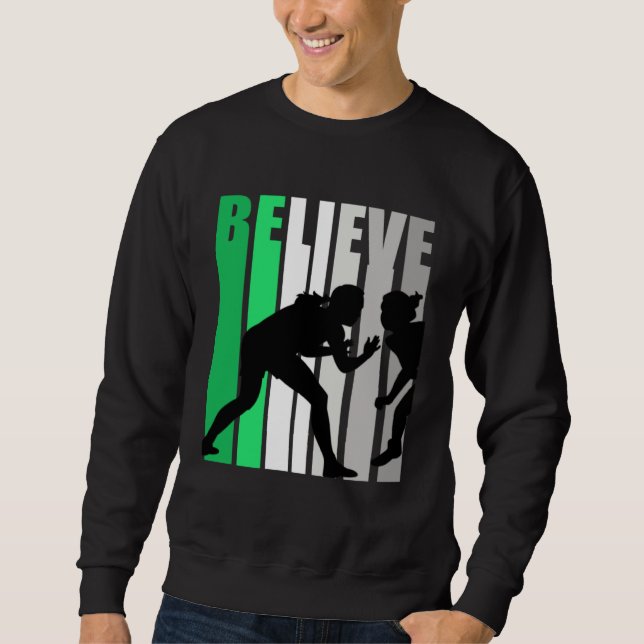 Green Believe Wrestling Motivating Girls Team Retr Sweatshirt (Front)