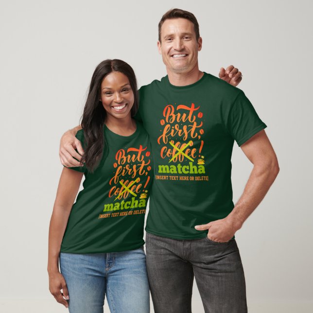 Green BUT FIRST MATCHA Fun Latte Drinker T-Shirt (Unisex)