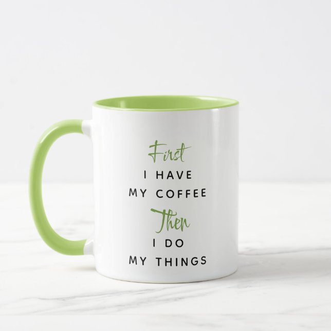 Green Custom Text First I Have My Coffee Mug (Left)
