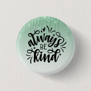 Green Dripping Glitter/Always Be Kind 3 Cm Round Badge