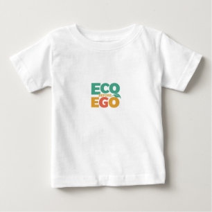 Green & Eco Before Ego: Baby T-Shirt