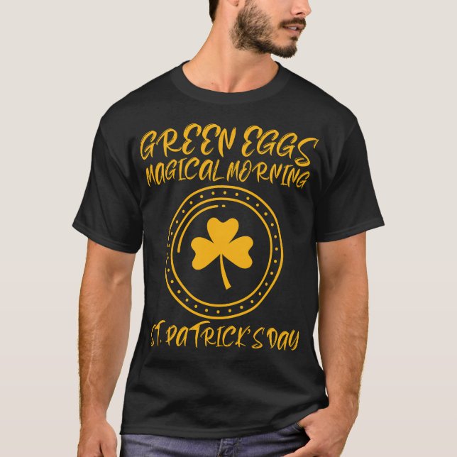 Green Eggs, Magical Morning – St. Patrick’s Day	 T-Shirt (Front)