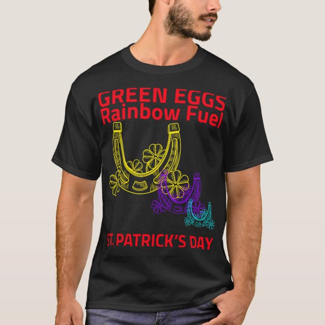 Green Eggs, Rainbow Fuel – St. Patrick’s Day	 T-Shirt (Front)