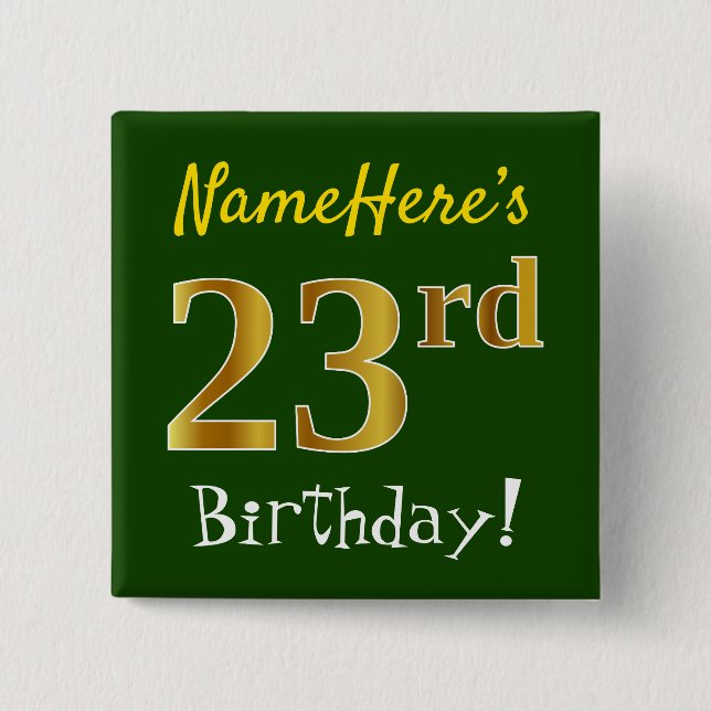 Green, Faux Gold 23rd Birthday, With Custom Name 15 Cm Square Badge (Front)