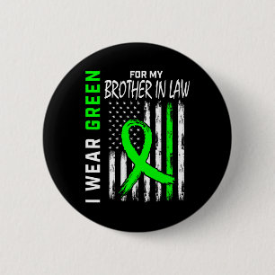 Green For My Brother In Law Kidney Disease Awarene 6 Cm Round Badge