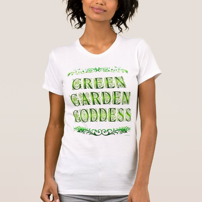Green Garden Goddess Saying Funny T-shirt (Front)
