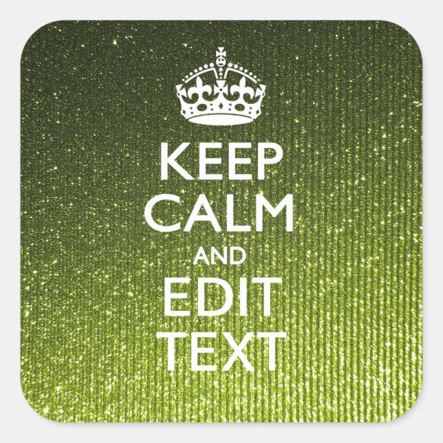 Green Glamour Keep Calm Your Text Square Sticker (Front)