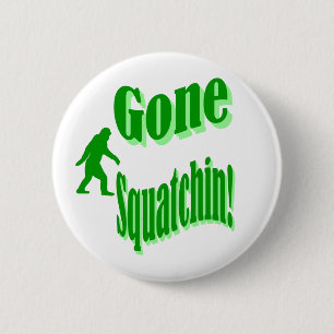 Green gone squatchin slogan text 6 cm round badge