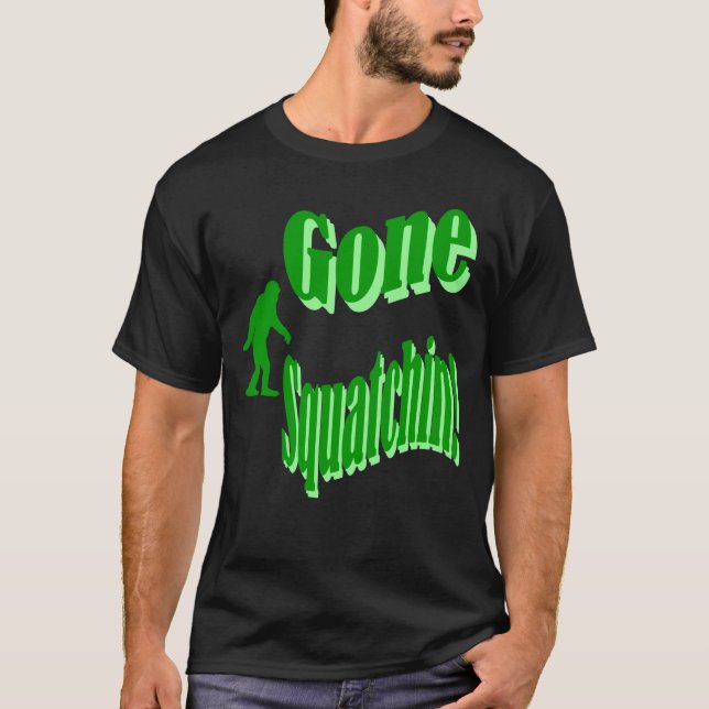 Green gone squatchin slogan text T-Shirt (Front)
