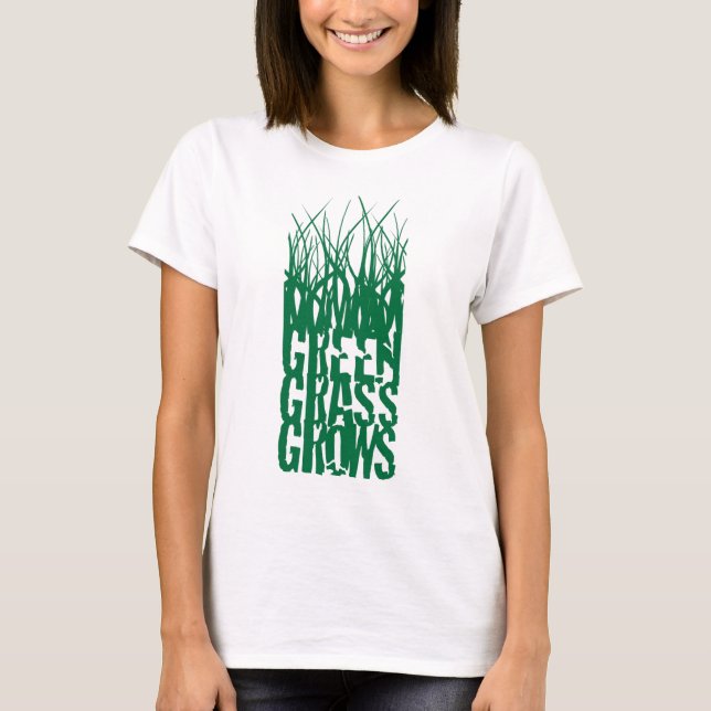 Green Grass Grows T-Shirt (Front)