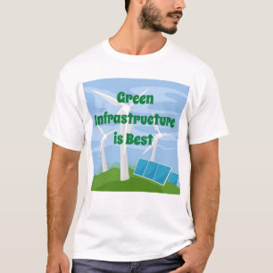 Green Infrastructure is Best T-Shirt