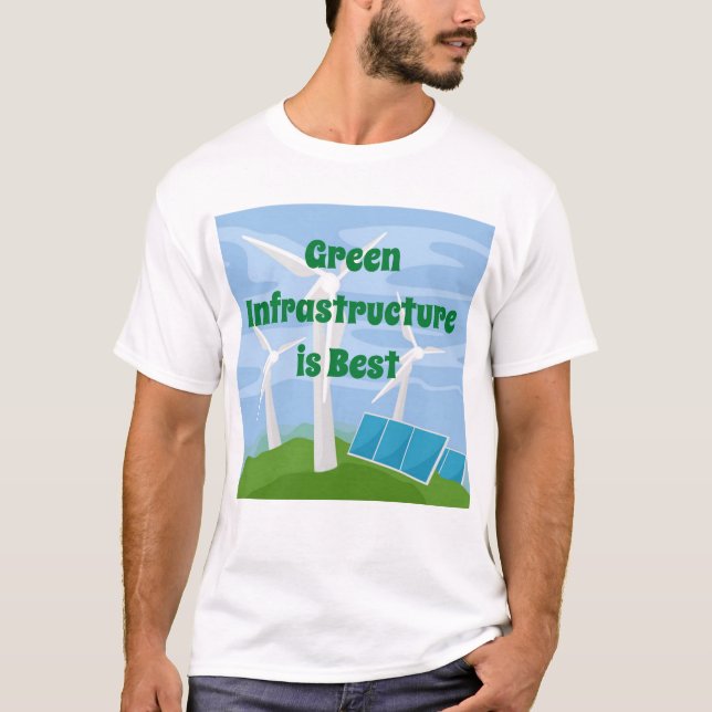 Green Infrastructure is Best T-Shirt (Front)