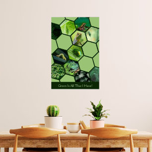 Green Is All That I Have! Hexagon 11 Photo Collage Poster