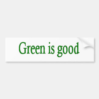 Green is Good Bumper Sticker