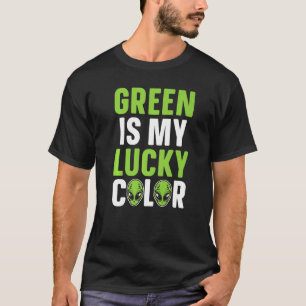 Green Is My Lucky Colour Funny Alien Lover Extrate T-Shirt