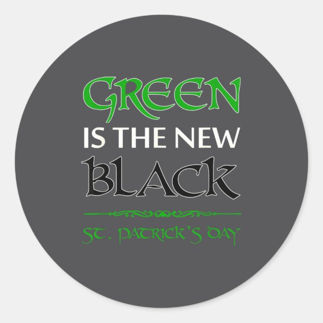 Green Is The New Black Funny Irish St. Patrick's D Classic Round Sticker (Front)