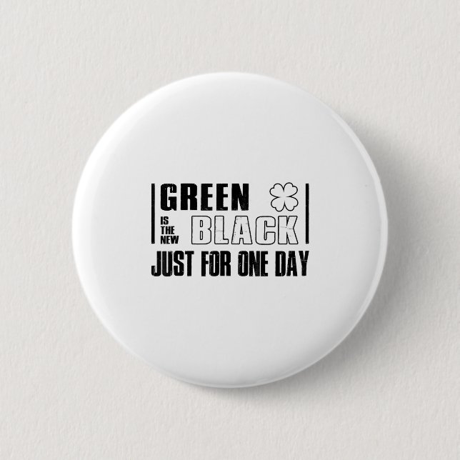 Green Is The New Black Funny St. Patrick's Day Quo 6 Cm Round Badge (Front)