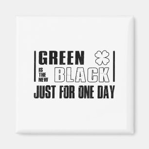 Green Is The New Black Funny St. Patrick's Day Quo Magnet