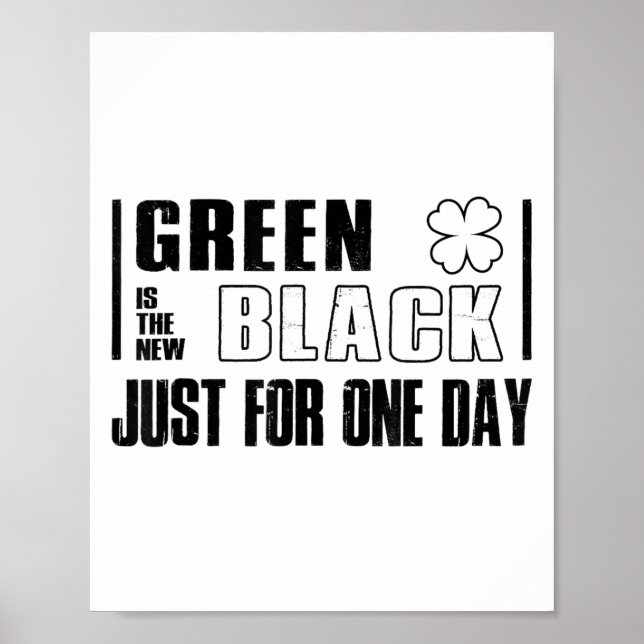 Green Is The New Black Funny St. Patrick's Day Quo Poster (Front)