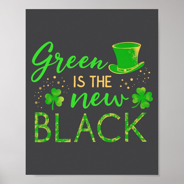 Green Is The New Black - St. Patrick’s Day Shamroc Poster (Front)