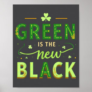 Green Is The New Black - St. Patrick’s Day Shamroc Poster