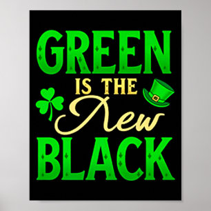 Green Is The New Black - St. Patrick’s Day Shamroc Poster