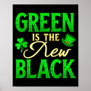 Green Is The New Black - St. Patrick’s Day Shamroc Poster