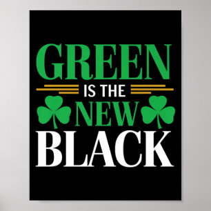 Green Is The New Black - St. Patrick’s Day Shamroc Poster