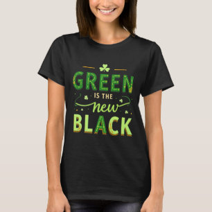 Green Is The New Black - St. Patrick’s Day Shamroc T-Shirt