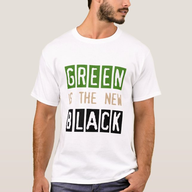 Green is the New Black t-shirt (Front)