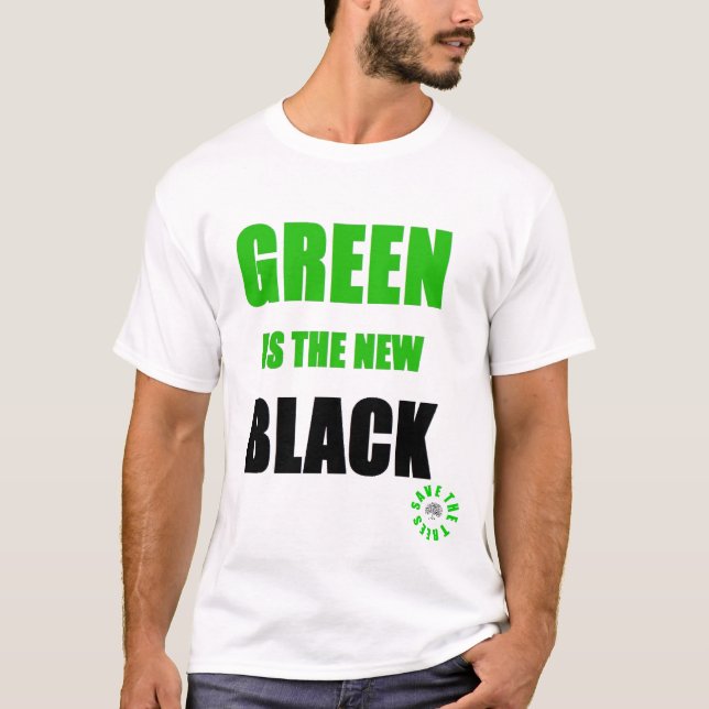 Green is the new Black T-Shirt (Front)