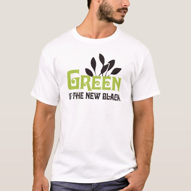 Green is the new black T-shirt / Earth Day T-shirt (Front)