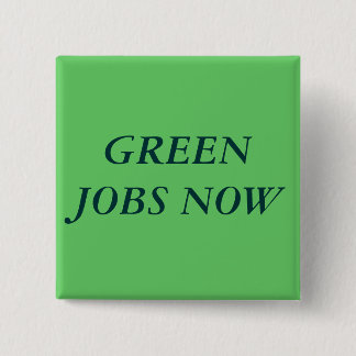 GREEN JOBS NOW 15 CM SQUARE BADGE