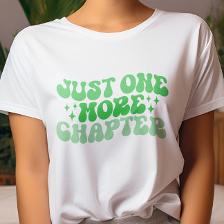 Green Just One More Chapter Book Lover T-Shirt