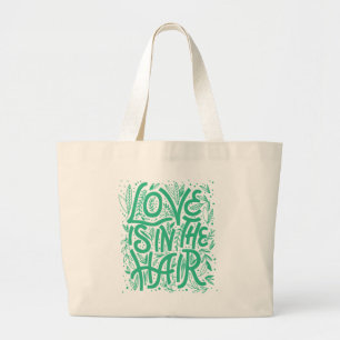 Green Love Is In The Hair Large Tote Bag