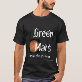 Green Mars, Save the planet T-Shirt