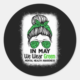 Green Messy Bun In May We Wear Green Mental Health Classic Round Sticker