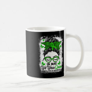 Green Messy Bun In May We Wear Green Mental Health Coffee Mug