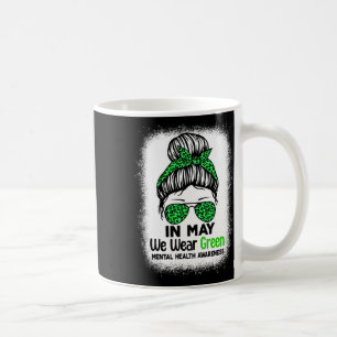Green Messy Bun In May We Wear Green Mental Health Coffee Mug