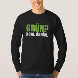 Green No Thank You Anti Green Statement Motto T-Shirt