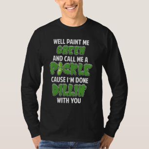 Green Pickle Dillin Joke Pun Vegetarian Cucumber T-Shirt