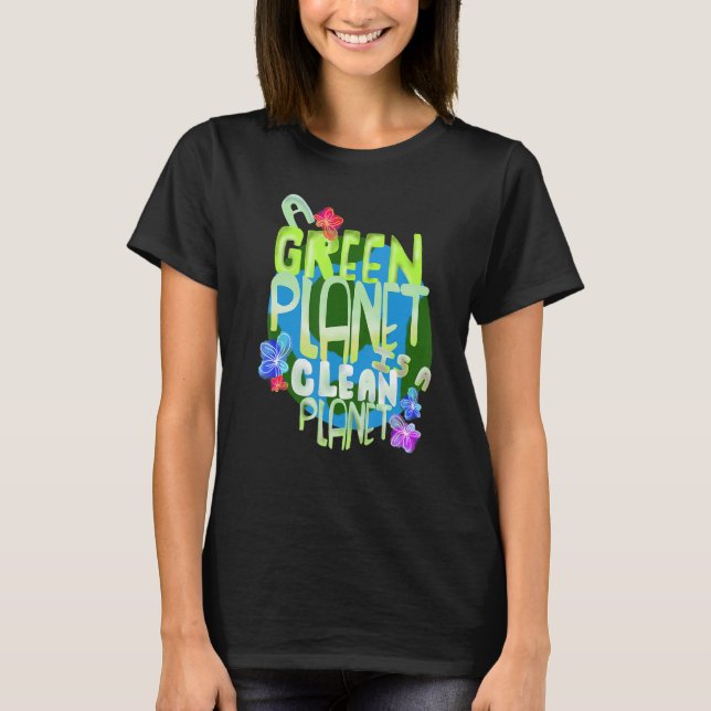 Green Planet a Clean Planet Renewable Energy Envir T-Shirt (Front)