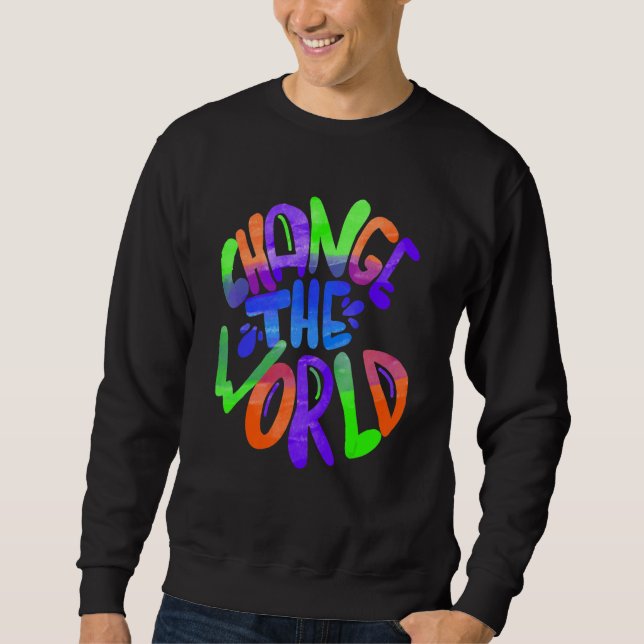 Green Planet Change the World Environment Sweatshirt (Front)