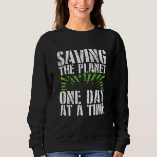 Green Planet Saving the Planet One Day at Time Env Sweatshirt