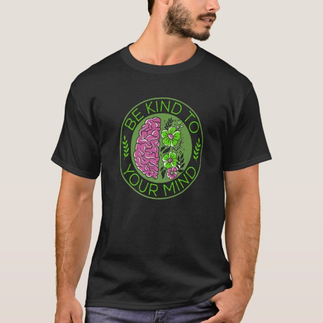 Green Ribbon Be Kind To Your Mind Mental Health Aw T-Shirt (Front)