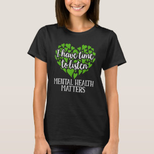 Green Ribbon I Have Time To Listen Mental Health A T-Shirt