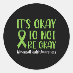 Green Ribbon Its Okay To Not Be Okay Mental Health Classic Round Sticker
