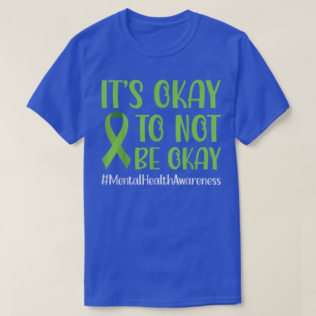 Green Ribbon Its Okay To Not Be Okay Mental Health T-Shirt (Design Front)