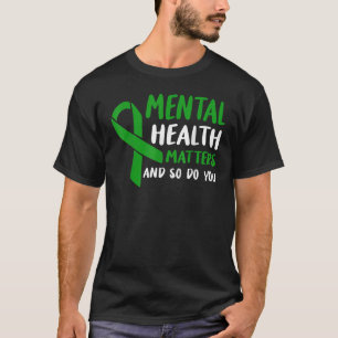 Green Ribbon Mental Health Awareness Matters And S T-Shirt